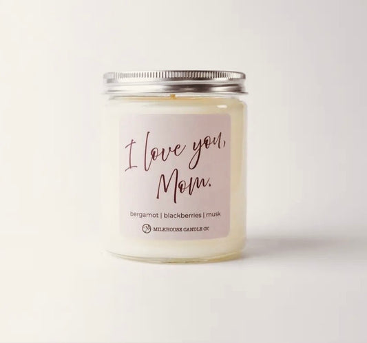 I love you Mom! 7 oz Candle